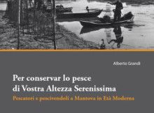 libro Alberto Grandi Per conservar lo pesce di Vostra Altezza Serenissima; pescatori e pescivendoli a Mantova in Età Moderna