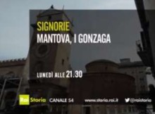 Mantova Signorie I Gonzaga Rai Storia 16 febbraio 2015